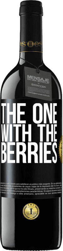 39,95 € 免费送货 | 红酒 RED版 MBE 预订 The one with the berries 黑标. 可自定义的标签 预订 12 个月 收成 2014 Tempranillo