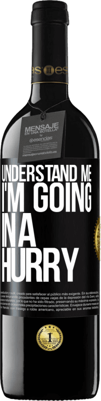 39,95 € Free Shipping | Red Wine RED Edition MBE Reserve Understand me, I'm going in a hurry Black Label. Customizable label Reserve 12 Months Harvest 2014 Tempranillo