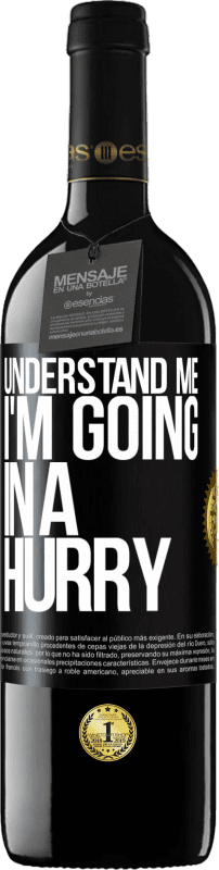 39,95 € Free Shipping | Red Wine RED Edition MBE Reserve Understand me, I'm going in a hurry Black Label. Customizable label Reserve 12 Months Harvest 2015 Tempranillo