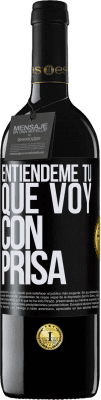 39,95 € Envío gratis | Vino Tinto Edición RED MBE Reserva Entiéndeme tú, que voy con prisa Etiqueta Negra. Etiqueta personalizable Reserva 12 Meses Cosecha 2015 Tempranillo