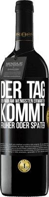 39,95 € Kostenloser Versand | Rotwein RED Ausgabe MBE Reserve Der Tag, den man am wenigsten erwarten, kommt früher oder später Schwarzes Etikett. Anpassbares Etikett Reserve 12 Monate Ernte 2014 Tempranillo