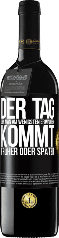 39,95 € Kostenloser Versand | Rotwein RED Ausgabe MBE Reserve Der Tag, den man am wenigsten erwarten, kommt früher oder später Schwarzes Etikett. Anpassbares Etikett Reserve 12 Monate Ernte 2015 Tempranillo