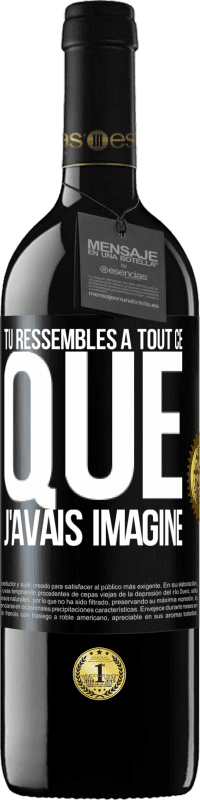 39,95 € Envoi gratuit | Vin rouge Édition RED MBE Réserve Tu ressembles à tout ce que j'avais imaginé Étiquette Noire. Étiquette personnalisable Réserve 12 Mois Récolte 2015 Tempranillo