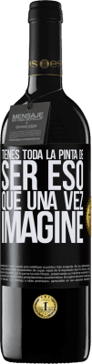 39,95 € Envío gratis | Vino Tinto Edición RED MBE Reserva Tienes toda la pinta de ser eso que una vez imaginé Etiqueta Negra. Etiqueta personalizable Reserva 12 Meses Cosecha 2016 Tempranillo