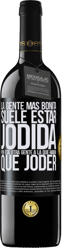 39,95 € Envío gratis | Vino Tinto Edición RED MBE Reserva La gente más bonita suele estar jodida por esa otra gente a la que habría que joder Etiqueta Negra. Etiqueta personalizable Reserva 12 Meses Cosecha 2015 Tempranillo