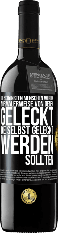 39,95 € Kostenloser Versand | Rotwein RED Ausgabe MBE Reserve Die schönsten Menschen werden normalerweise von denen geleckt, die selbst geleckt werden sollten Schwarzes Etikett. Anpassbares Etikett Reserve 12 Monate Ernte 2015 Tempranillo