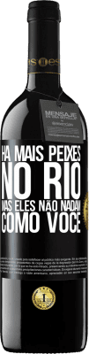 39,95 € Envio grátis | Vinho tinto Edição RED MBE Reserva Há mais peixes no rio, mas eles não nadam como você Etiqueta Preta. Etiqueta personalizável Reserva 12 Meses Colheita 2015 Tempranillo