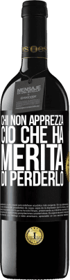 39,95 € Spedizione Gratuita | Vino rosso Edizione RED MBE Riserva Chi non apprezza ciò che ha, merita di perderlo Etichetta Nera. Etichetta personalizzabile Riserva 12 Mesi Raccogliere 2016 Tempranillo