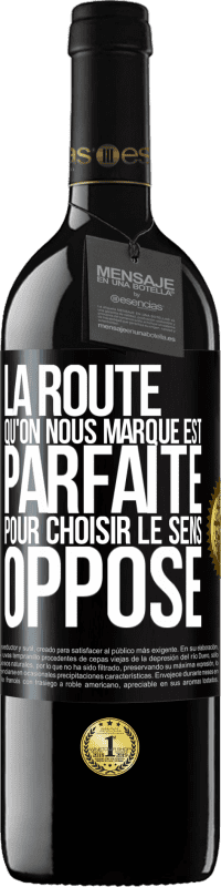39,95 € Envoi gratuit | Vin rouge Édition RED MBE Réserve La route qu'on nous marque est parfaite pour choisir le sens opposé Étiquette Noire. Étiquette personnalisable Réserve 12 Mois Récolte 2015 Tempranillo