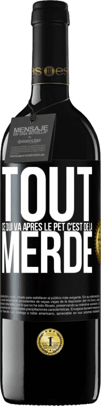 39,95 € Envoi gratuit | Vin rouge Édition RED MBE Réserve Tout ce qui va après le pet c'est de la merde Étiquette Noire. Étiquette personnalisable Réserve 12 Mois Récolte 2015 Tempranillo