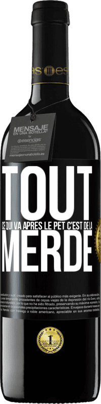 39,95 € Envoi gratuit | Vin rouge Édition RED MBE Réserve Tout ce qui va après le pet c'est de la merde Étiquette Noire. Étiquette personnalisable Réserve 12 Mois Récolte 2016 Tempranillo