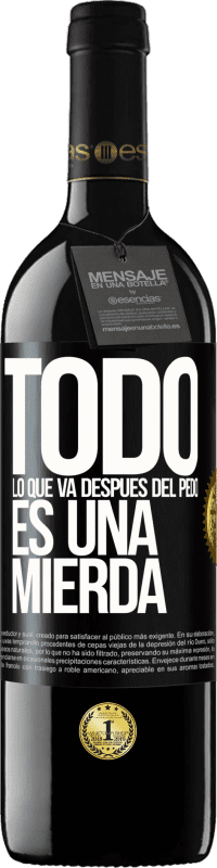 39,95 € Envío gratis | Vino Tinto Edición RED MBE Reserva Todo lo que va después del pedo es una mierda Etiqueta Negra. Etiqueta personalizable Reserva 12 Meses Cosecha 2015 Tempranillo