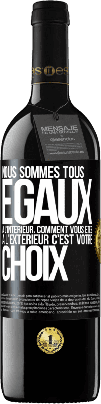 39,95 € Envoi gratuit | Vin rouge Édition RED MBE Réserve Nous sommes tous égaux à l'intérieur, comment vous êtes à l'extérieur c'est votre choix Étiquette Noire. Étiquette personnalisable Réserve 12 Mois Récolte 2015 Tempranillo