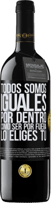 39,95 € Envío gratis | Vino Tinto Edición RED MBE Reserva Todos somos iguales por dentro, cómo ser por fuera lo eliges tú Etiqueta Negra. Etiqueta personalizable Reserva 12 Meses Cosecha 2015 Tempranillo