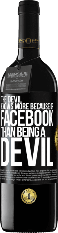 39,95 € Free Shipping | Red Wine RED Edition MBE Reserve The devil knows more because of Facebook than being a devil Black Label. Customizable label Reserve 12 Months Harvest 2014 Tempranillo