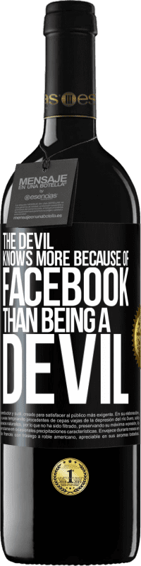 39,95 € Free Shipping | Red Wine RED Edition MBE Reserve The devil knows more because of Facebook than being a devil Black Label. Customizable label Reserve 12 Months Harvest 2015 Tempranillo