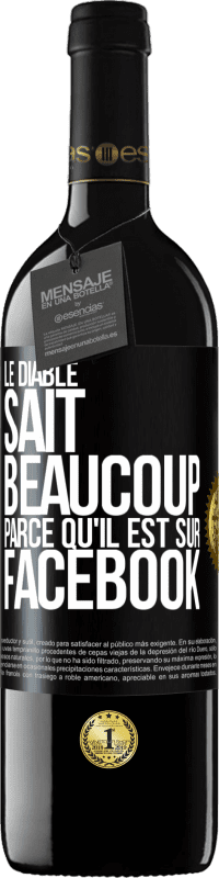 39,95 € Envoi gratuit | Vin rouge Édition RED MBE Réserve Le diable sait beaucoup, parce qu'il est sur Facebook Étiquette Noire. Étiquette personnalisable Réserve 12 Mois Récolte 2015 Tempranillo