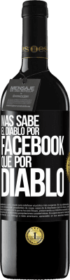39,95 € Envío gratis | Vino Tinto Edición RED MBE Reserva Más sabe el diablo por Facebook que por diablo Etiqueta Negra. Etiqueta personalizable Reserva 12 Meses Cosecha 2016 Tempranillo