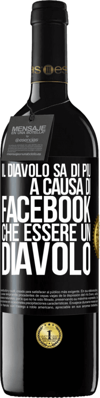 39,95 € Spedizione Gratuita | Vino rosso Edizione RED MBE Riserva Il diavolo sa di più a causa di Facebook che essere un diavolo Etichetta Nera. Etichetta personalizzabile Riserva 12 Mesi Raccogliere 2015 Tempranillo