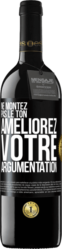 39,95 € Envoi gratuit | Vin rouge Édition RED MBE Réserve Ne montez pas le ton, améliorez votre argumentation Étiquette Noire. Étiquette personnalisable Réserve 12 Mois Récolte 2015 Tempranillo