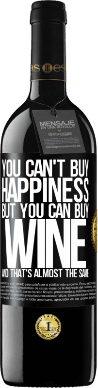 39,95 € 免费送货 | 红酒 RED版 MBE 预订 你买不到幸福，但你可以买酒，几乎是一样的 黑标. 可自定义的标签 预订 12 个月 收成 2014 Tempranillo