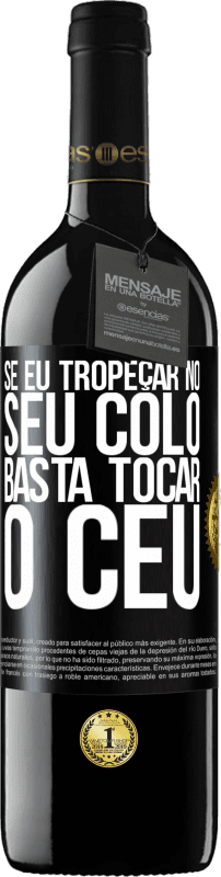39,95 € Envio grátis | Vinho tinto Edição RED MBE Reserva Se eu tropeçar no seu colo, basta tocar o céu Etiqueta Preta. Etiqueta personalizável Reserva 12 Meses Colheita 2016 Tempranillo