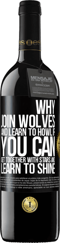 39,95 € Free Shipping | Red Wine RED Edition MBE Reserve Why join wolves and learn to howl, if you can get together with stars and learn to shine Black Label. Customizable label Reserve 12 Months Harvest 2014 Tempranillo