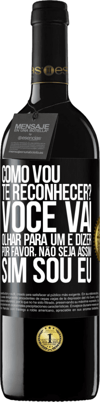 39,95 € Envio grátis | Vinho tinto Edição RED MBE Reserva Como vou te reconhecer? Você vai olhar para um e dizer por favor, não seja assim. Que eu sou Etiqueta Preta. Etiqueta personalizável Reserva 12 Meses Colheita 2015 Tempranillo