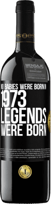 39,95 € Free Shipping | Red Wine RED Edition MBE Reserve No babies were born in 1973. Legends were born Black Label. Customizable label Reserve 12 Months Harvest 2015 Tempranillo