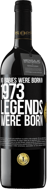 39,95 € 送料無料 | 赤ワイン REDエディション MBE 予約する 1973年に生まれた赤ちゃんはいません。伝説が生まれた ブラックラベル. カスタマイズ可能なラベル 予約する 12 月 収穫 2014 Tempranillo