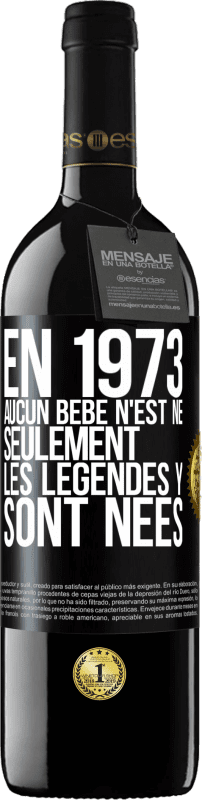 39,95 € Envoi gratuit | Vin rouge Édition RED MBE Réserve En 1973 aucun bébé n'est né. Seulement les légendes y sont nées Étiquette Noire. Étiquette personnalisable Réserve 12 Mois Récolte 2015 Tempranillo