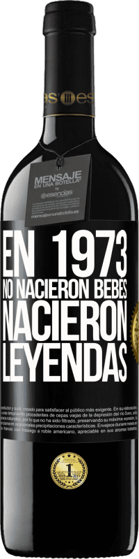 39,95 € Envío gratis | Vino Tinto Edición RED MBE Reserva En 1973 no nacieron bebés. Nacieron leyendas Etiqueta Negra. Etiqueta personalizable Reserva 12 Meses Cosecha 2015 Tempranillo