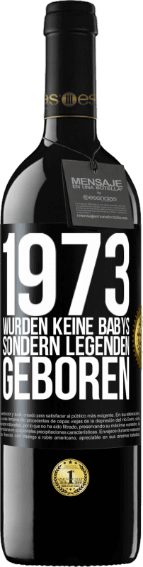 39,95 € Kostenloser Versand | Rotwein RED Ausgabe MBE Reserve 1973 wurden keine Babys sondern Legenden geboren Schwarzes Etikett. Anpassbares Etikett Reserve 12 Monate Ernte 2015 Tempranillo