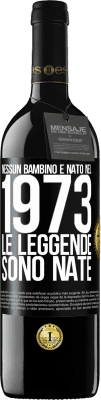 39,95 € Spedizione Gratuita | Vino rosso Edizione RED MBE Riserva Nessun bambino è nato nel 1973. Le leggende sono nate Etichetta Nera. Etichetta personalizzabile Riserva 12 Mesi Raccogliere 2015 Tempranillo