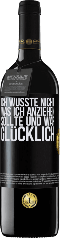 39,95 € Kostenloser Versand | Rotwein RED Ausgabe MBE Reserve Ich wusste nicht, was ich anziehen sollte und war glücklich Schwarzes Etikett. Anpassbares Etikett Reserve 12 Monate Ernte 2015 Tempranillo