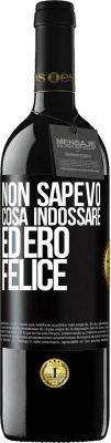 39,95 € Spedizione Gratuita | Vino rosso Edizione RED MBE Riserva Non sapevo cosa indossare ed ero felice Etichetta Nera. Etichetta personalizzabile Riserva 12 Mesi Raccogliere 2014 Tempranillo