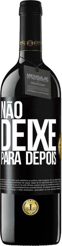 39,95 € Envio grátis | Vinho tinto Edição RED MBE Reserva Não deixe para depois Etiqueta Preta. Etiqueta personalizável Reserva 12 Meses Colheita 2015 Tempranillo