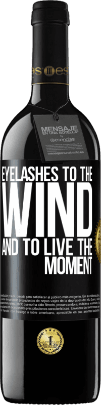 39,95 € Free Shipping | Red Wine RED Edition MBE Reserve Eyelashes to the wind and to live in the moment Black Label. Customizable label Reserve 12 Months Harvest 2015 Tempranillo