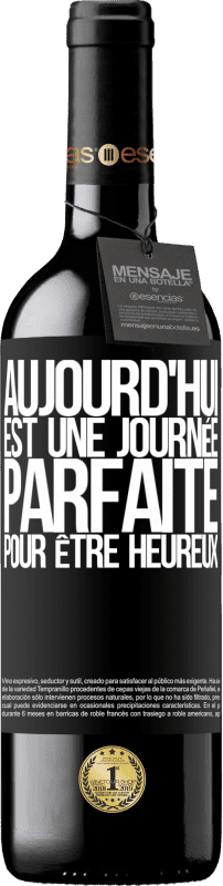 39,95 € Envoi gratuit | Vin rouge Édition RED MBE Réserve Aujourd'hui est une journée parfaite pour être heureux Étiquette Noire. Étiquette personnalisable Réserve 12 Mois Récolte 2015 Tempranillo