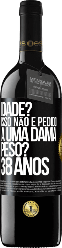 39,95 € Envio grátis | Vinho tinto Edição RED MBE Reserva Idade? Isso não é pedido a uma dama. Peso? 38 anos Etiqueta Preta. Etiqueta personalizável Reserva 12 Meses Colheita 2015 Tempranillo