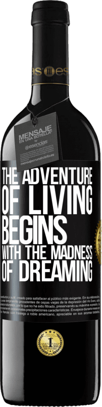 39,95 € Free Shipping | Red Wine RED Edition MBE Reserve The adventure of living begins with the madness of dreaming Black Label. Customizable label Reserve 12 Months Harvest 2014 Tempranillo