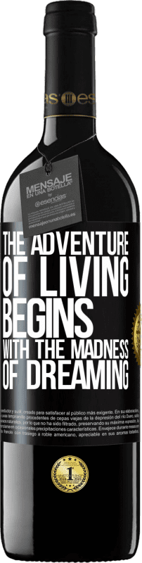 39,95 € Free Shipping | Red Wine RED Edition MBE Reserve The adventure of living begins with the madness of dreaming Black Label. Customizable label Reserve 12 Months Harvest 2015 Tempranillo