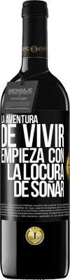 39,95 € Envío gratis | Vino Tinto Edición RED MBE Reserva La aventura de vivir, empieza con la locura de soñar Etiqueta Negra. Etiqueta personalizable Reserva 12 Meses Cosecha 2016 Tempranillo