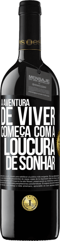 39,95 € Envio grátis | Vinho tinto Edição RED MBE Reserva A aventura de viver começa com a loucura de sonhar Etiqueta Preta. Etiqueta personalizável Reserva 12 Meses Colheita 2014 Tempranillo