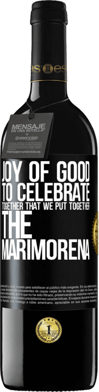 39,95 € Бесплатная доставка | Красное вино Издание RED MBE Бронировать Радость добра, праздновать вместе, что мы собрали Мариморена Черная метка. Настраиваемая этикетка Бронировать 12 Месяцы Урожай 2014 Tempranillo