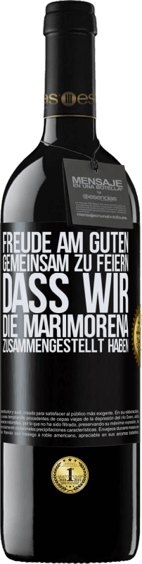 39,95 € Kostenloser Versand | Rotwein RED Ausgabe MBE Reserve Freude am Guten, gemeinsam zu feiern, dass wir die Marimorena zusammengestellt haben Schwarzes Etikett. Anpassbares Etikett Reserve 12 Monate Ernte 2015 Tempranillo