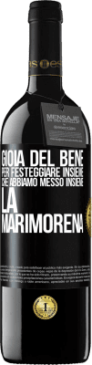 39,95 € Spedizione Gratuita | Vino rosso Edizione RED MBE Riserva Gioia del bene, per festeggiare insieme che abbiamo messo insieme la marimorena Etichetta Nera. Etichetta personalizzabile Riserva 12 Mesi Raccogliere 2014 Tempranillo