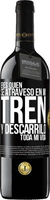 39,95 € Envío gratis | Vino Tinto Edición RED MBE Reserva Eres quien se atravesó en mi tren y descarriló toda mi vida Etiqueta Negra. Etiqueta personalizable Reserva 12 Meses Cosecha 2014 Tempranillo