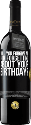 39,95 € Free Shipping | Red Wine RED Edition MBE Reserve Will you forgive me for forgetting about your birthday? Black Label. Customizable label Reserve 12 Months Harvest 2014 Tempranillo