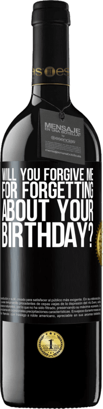 39,95 € Free Shipping | Red Wine RED Edition MBE Reserve Will you forgive me for forgetting about your birthday? Black Label. Customizable label Reserve 12 Months Harvest 2015 Tempranillo